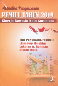 Aktualita pengawasan pemilu 2019 : kinerja Bawaslu kota Gorontalo