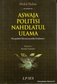 Aswaja politisi Nahdlatul Ulama : perspektif hermeneutika Gadamer