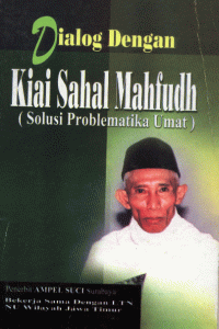 Dialog dengan Kiai Sahal Mahfudh (Solusi Problematika Umat)