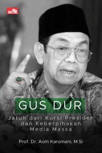 Gus Dur Jatuh dari Kursi Presiden dan Keberpihakan Media Masa