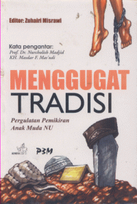 Menggugat Tradisi : Pergulatan Pemikiran Anak Muda NU